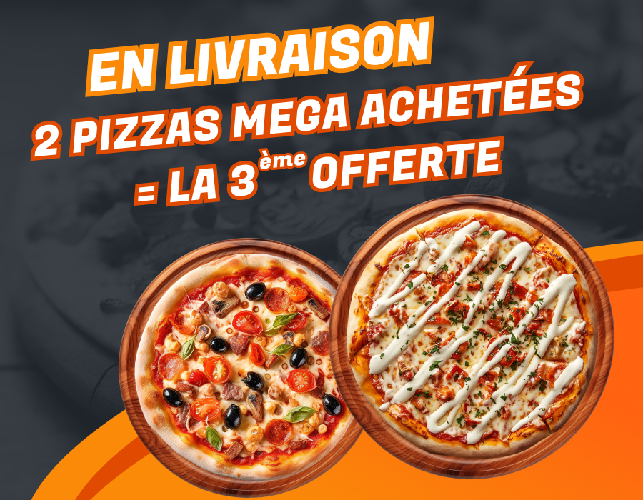 2 PIZZAS MEGA ACHETEES = LA 3EME OFFERTE